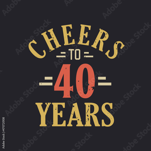 40th birthday quote Cheers to 40 years