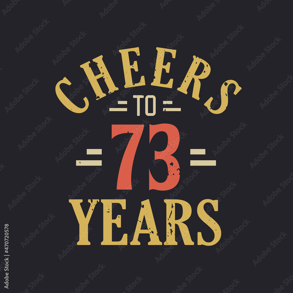 73rd birthday quote Cheers to 73 years