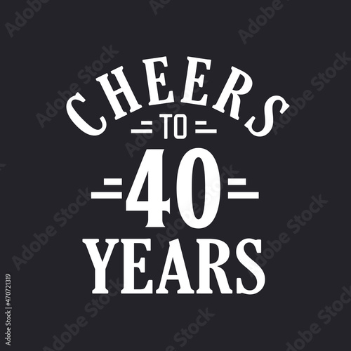40th birthday celebration, Cheers to 40 years