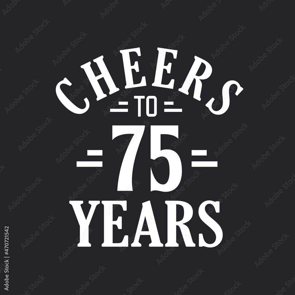 Fototapeta premium 75th birthday celebration, Cheers to 75 years