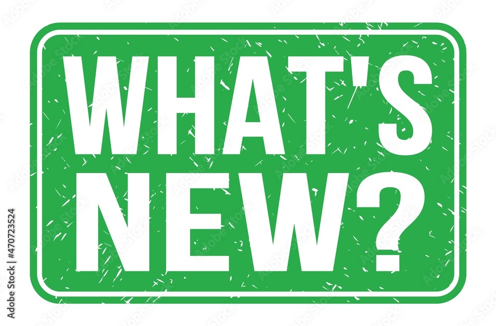 WHAT'S NEW?, words on green rectangle stamp sign WHAT'S NEW?, words on green rectangle stamp sign