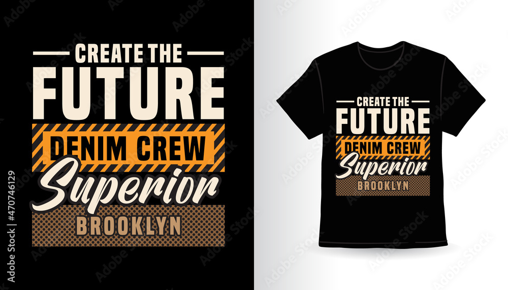 Create the future modern typography t-shirt print design Create the future modern typography t-shirt print design