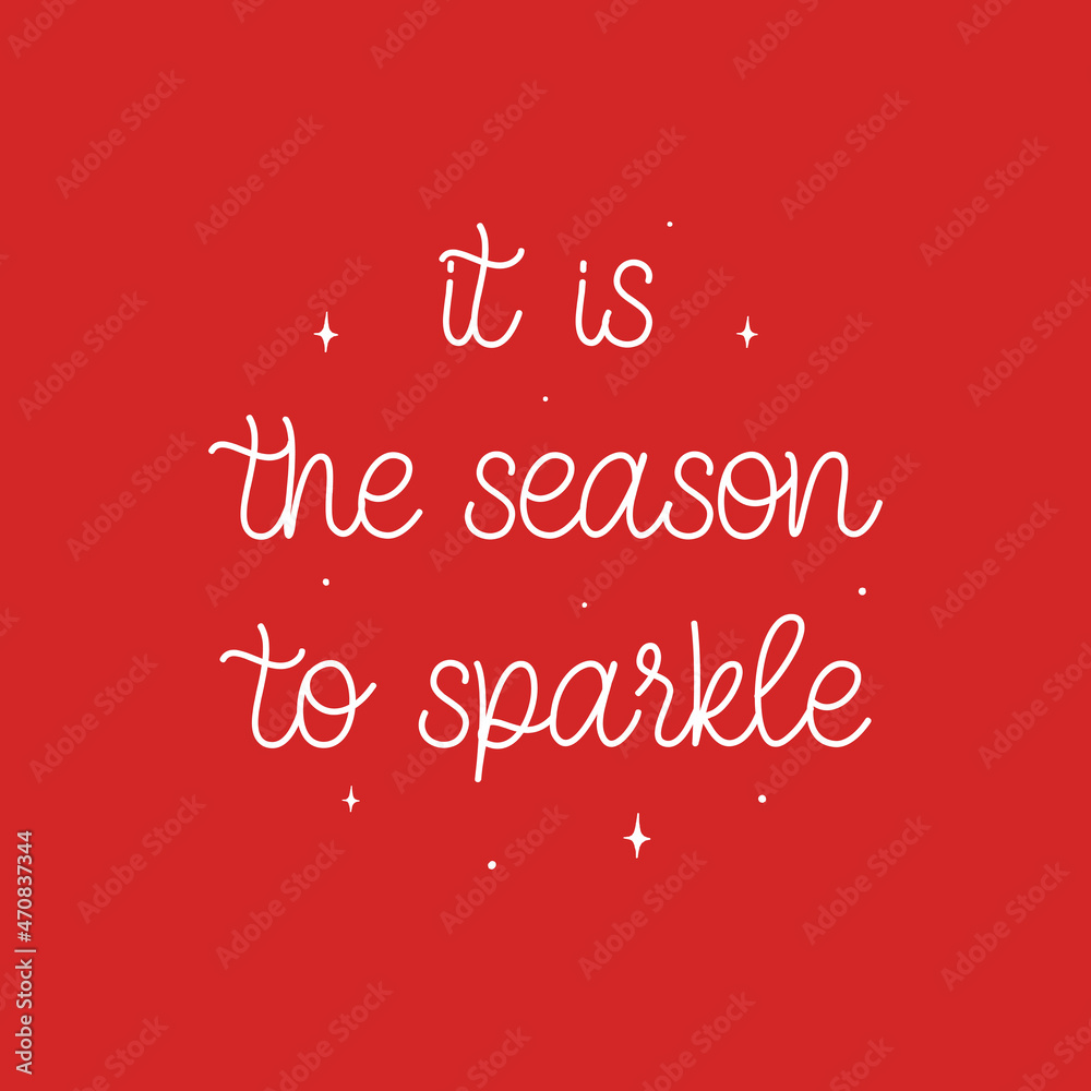 It is the season to sparkle. New Year and Christmas lettering composition for festive design and New Year gifts It is the season to sparkle. New Year and Christmas lettering composition for festive design and New Year gifts