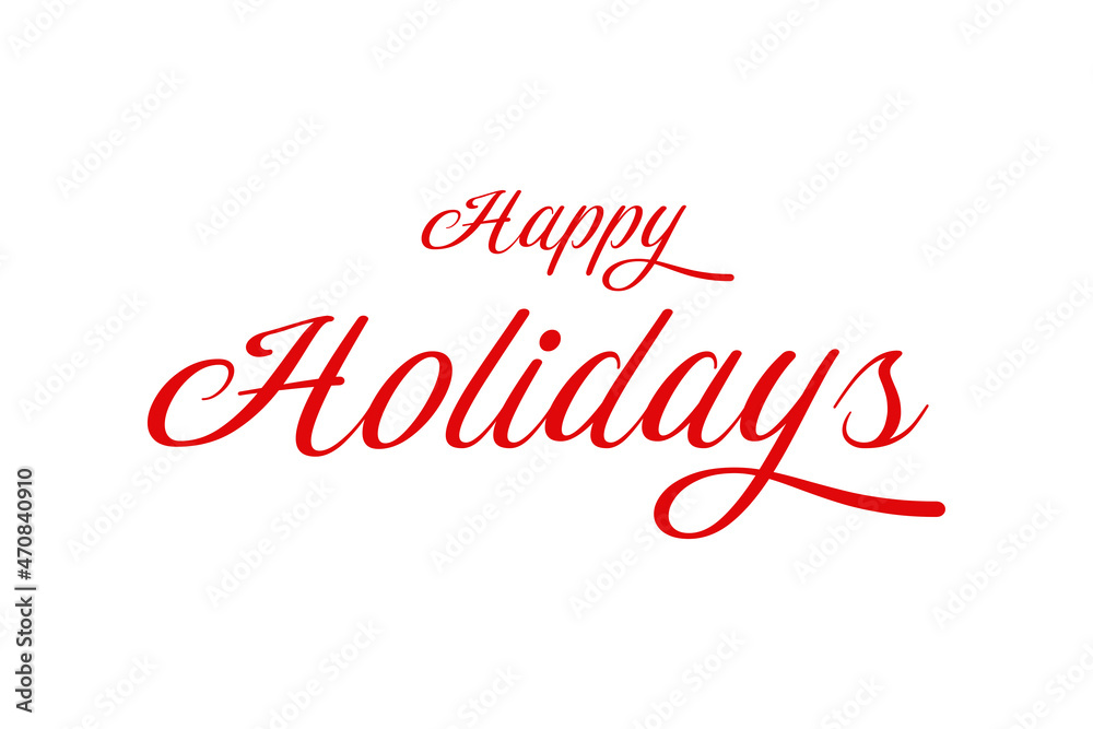 Illustration with the text Happy Holidays in red, on a white background, season design element.