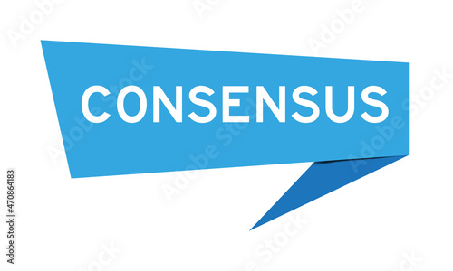 Blue color speech banner with word consensus on white background photo