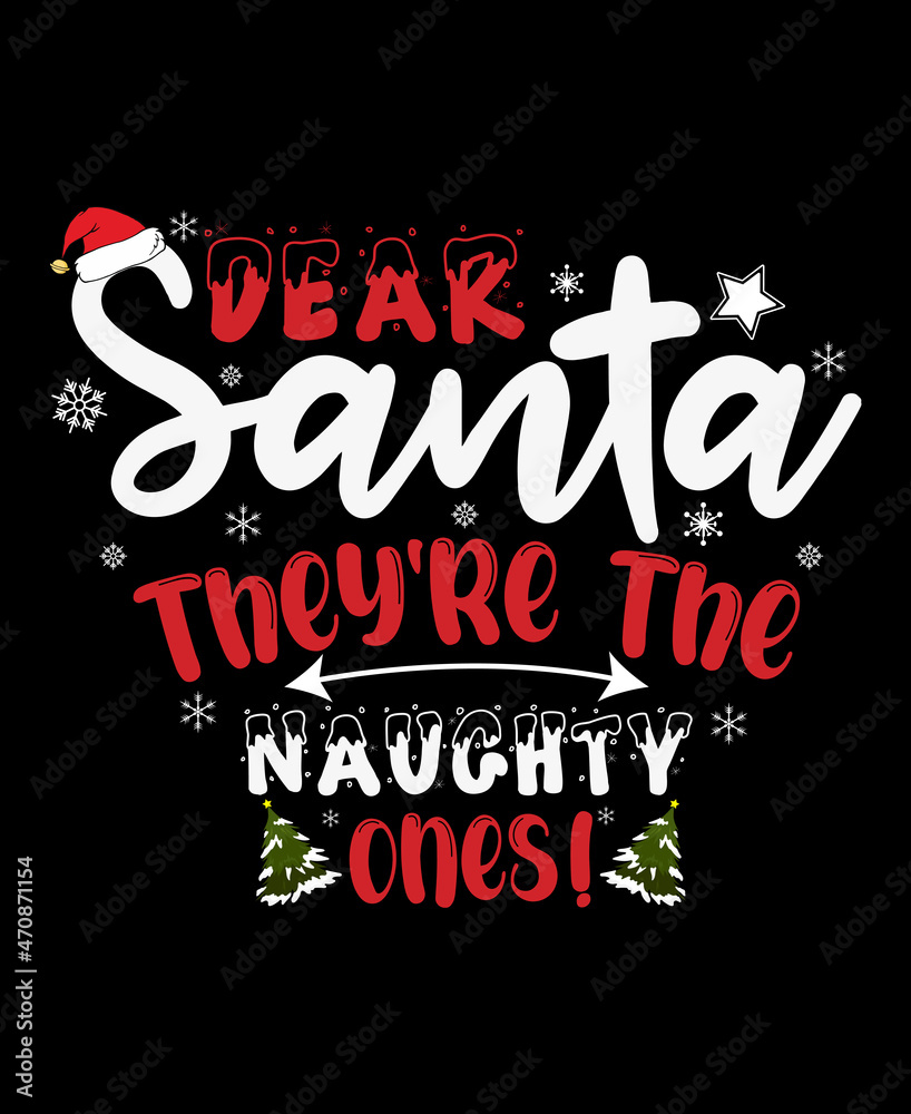 Dear Santa They are the Naughty Ones TShirt Design
