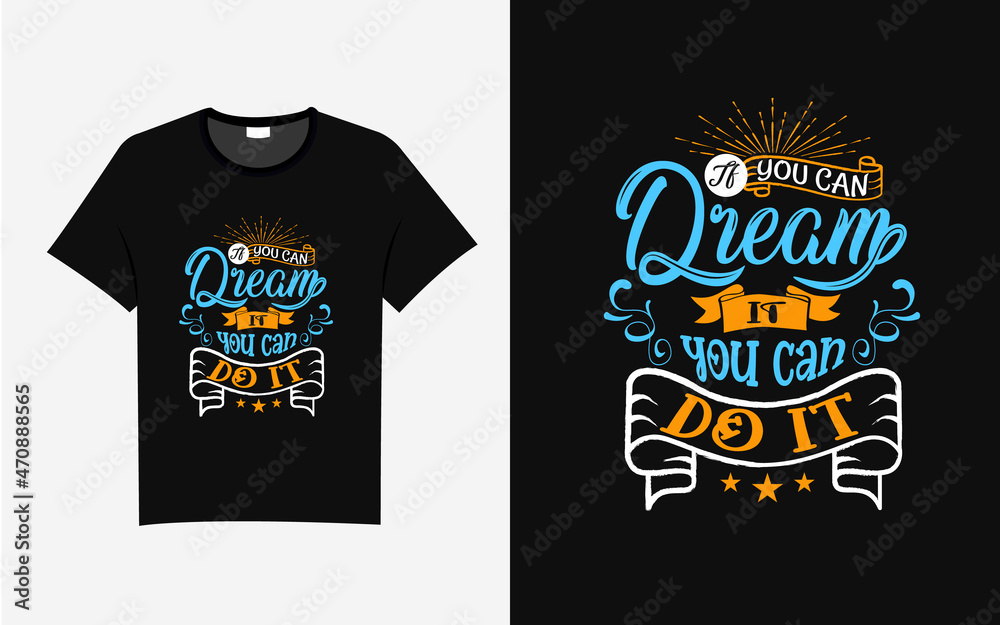 If you can dream it you can do it typography t shirt design If you can dream it you can do it typography t shirt design