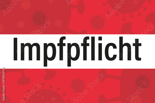 Impflicht in Österreich. Wort Impfpflicht auf Flagge mit Virus-Grafiken als Hintergrund.