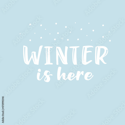 Vector lettering illustration of "winter is here" for Happy holidays greeting card. Lettering celebration logo. Typography for winter holidays. Calligraphic poster on white background.