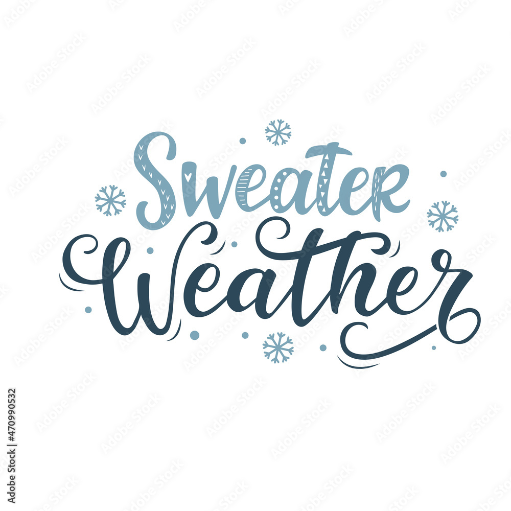 Sweater weather. Hand lettering black text isolated on white background. Vector typography for clothes, posters, cards. Autumn, winter cold season poster design. Sweater weather. Hand lettering black text isolated on white background. Vector typography for clothes, posters, cards. Autumn, winter cold season poster design.
