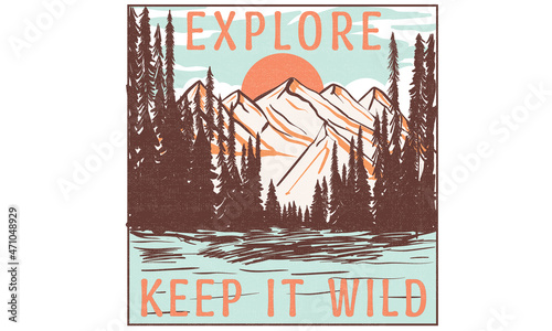 Mountain explore digital painting t shirt vector design. Wild lake print artwork for apparel, sticker, batch, background, poster and others.	