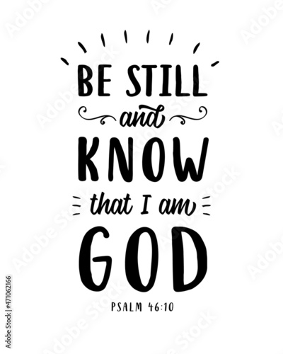 Be still and know that I am God, Bible quote. Biblical background, Christian poster, quote, graphics, scripture. Psalm 46:10