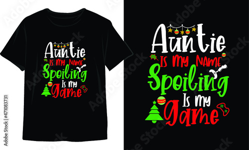 Auntie is My Name Spoiling Is My Game-Christmas T-Shirt Design. Christmas T-Shirt Vector. Christmas Vector Graphic For T-shirt. Christmas T-Shirt For Women.
