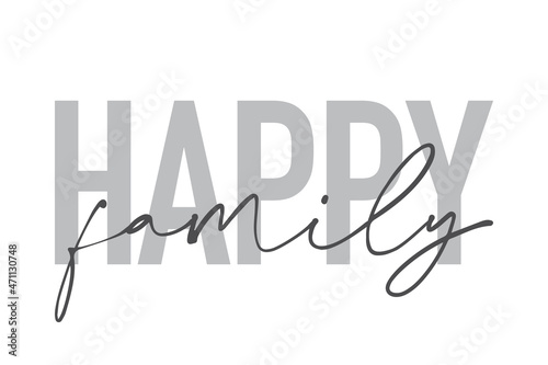 Modern, simple, minimal typographic design of a saying "Happy Family" in tones of grey color. Cool, urban, trendy and playful graphic vector art with handwritten typography.