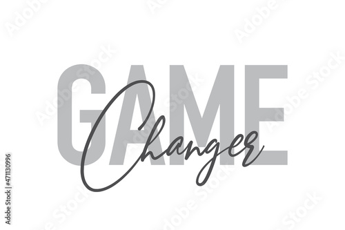 Modern, simple, minimal typographic design of a saying "Game Changer" in tones of grey color. Cool, urban, trendy and playful graphic vector art with handwritten typography.