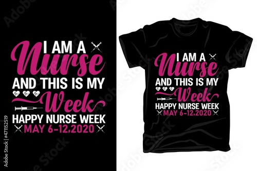 I am a nurse and this is my week happy nurse t shirt design