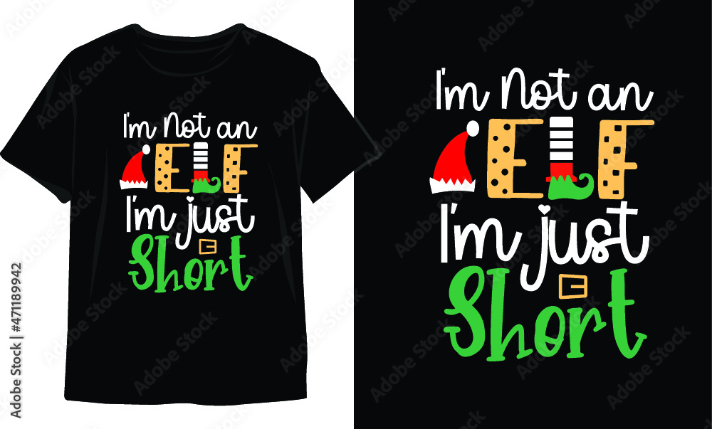 I’m Not an Elf, I’m just short-Christmas T-Shirt Design. Christmas T-Shirt Vector. Christmas Vector Graphic For T-shirt. Christmas T-Shirt For Women.
