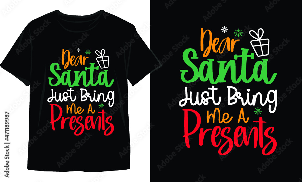 Dear Santa Just Bring Me A Presents-Christmas T-Shirt Design. Christmas T-Shirt Vector. Christmas Vector Graphic For T-shirt. Christmas T-Shirt For Women. Dear Santa Just Bring Me A Presents-Christmas T-Shirt Design. Christmas T-Shirt Vector. Christmas Vector Graphic For T-shirt. Christmas T-Shirt For Women.