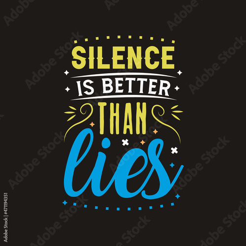 Silence is better than lies typography vector 
