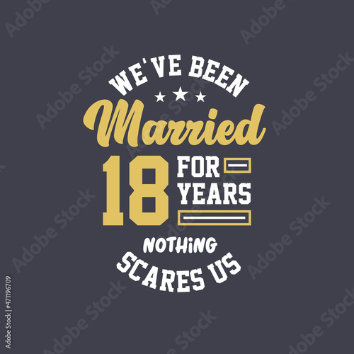 We've been Married for 18 years, Nothing scares us. 18th anniversary celebration