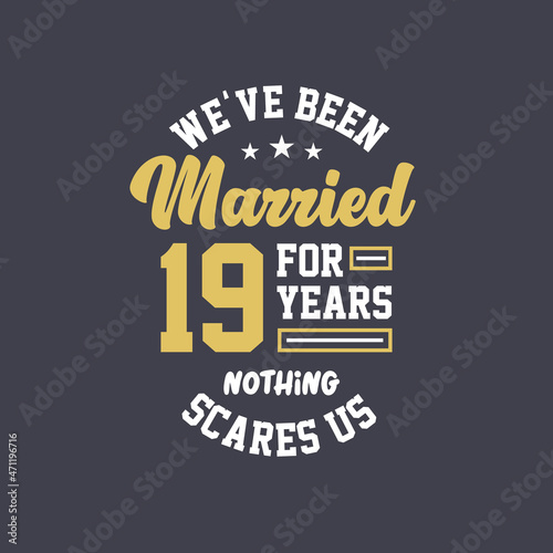 We've been Married for 19 years, Nothing scares us. 19th anniversary celebration