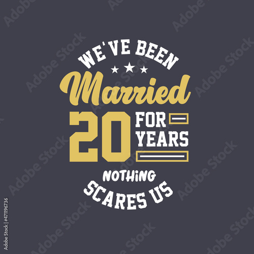 We ve been Married for 20 years  Nothing scares us. 20th anniversary celebration
