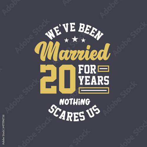 We've been Married for 20 years, Nothing scares us. 20th anniversary celebration