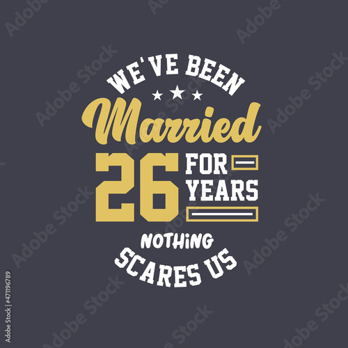 We've been Married for 26 years, Nothing scares us. 26th anniversary celebration