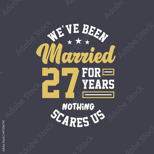 We've been Married for 27 years, Nothing scares us. 27th anniversary celebration