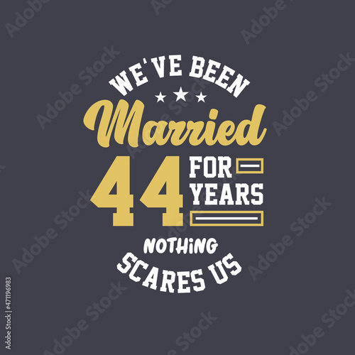 We've been Married for 44 years, Nothing scares us. 44th anniversary celebration