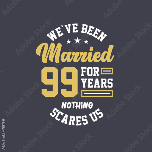 We've been Married for 99 years, Nothing scares us. 99th anniversary celebration