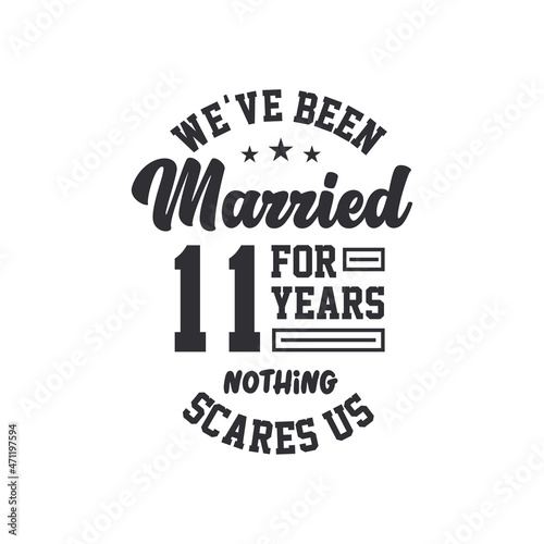 11th anniversary celebration. We've been Married for 11 years, nothing scares us