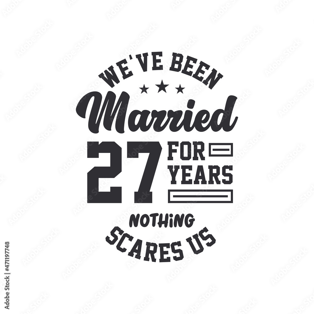 27th anniversary celebration. We've been Married for 27 years, nothing scares us 27th anniversary celebration. We've been Married for 27 years, nothing scares us