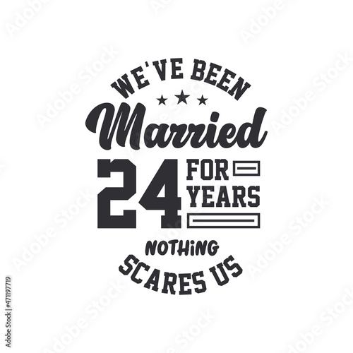24th anniversary celebration. We've been Married for 24 years, nothing scares us
