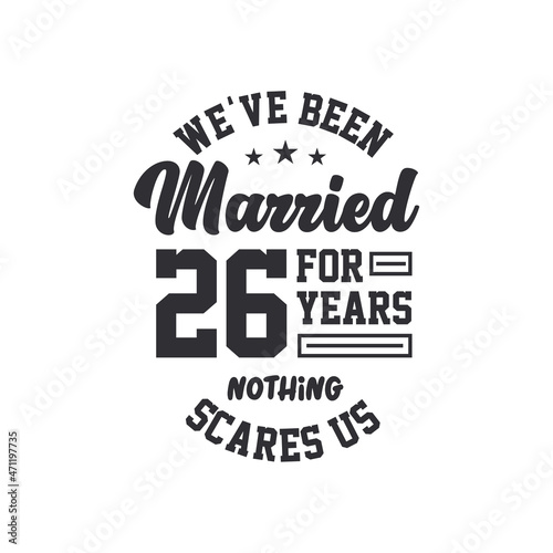 26th anniversary celebration. We've been Married for 26 years, nothing scares us