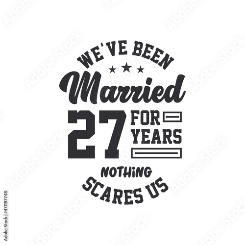27th anniversary celebration. We've been Married for 27 years, nothing scares us