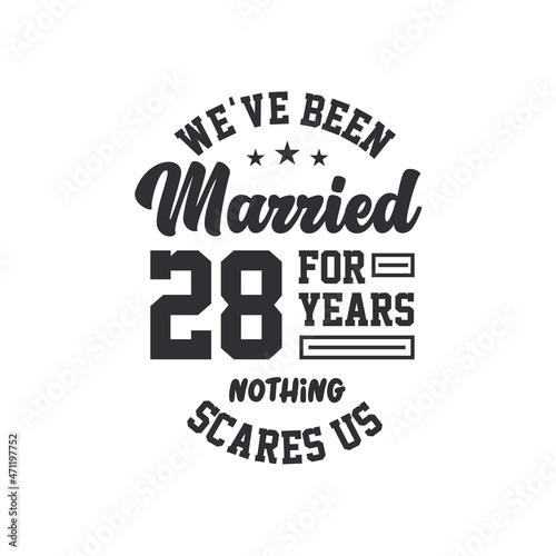 28th anniversary celebration. We've been Married for 28 years, nothing scares us