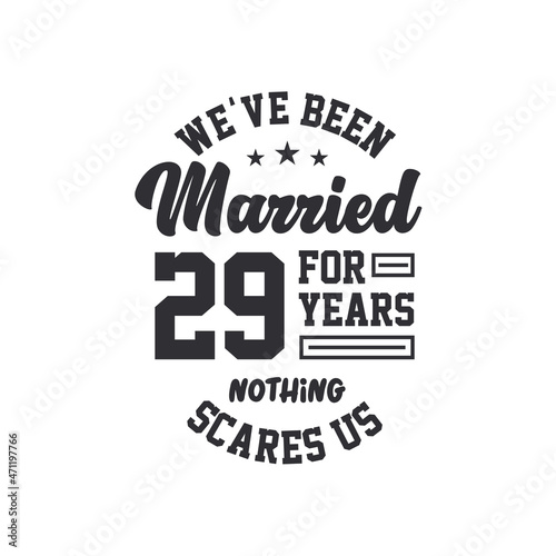 29th anniversary celebration. We've been Married for 29 years, nothing scares us