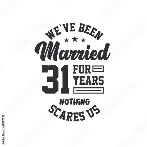 31st anniversary celebration. We've been Married for 31 years, nothing scares us