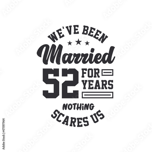 52nd anniversary celebration. We've been Married for 52 years, nothing scares us