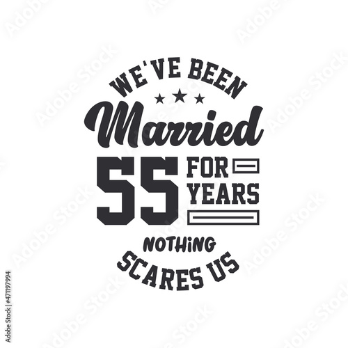 55th anniversary celebration. We've been Married for 55 years, nothing scares us