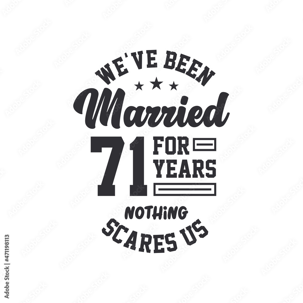 71st anniversary celebration. We've been Married for 71 years, nothing scares us 71st anniversary celebration. We've been Married for 71 years, nothing scares us