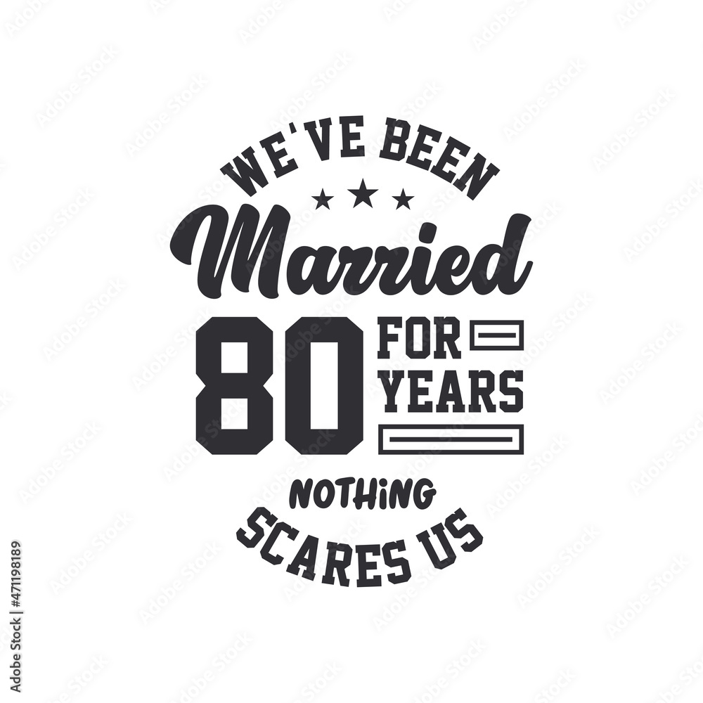 80th anniversary celebration. We've been Married for 80 years, nothing scares us 80th anniversary celebration. We've been Married for 80 years, nothing scares us