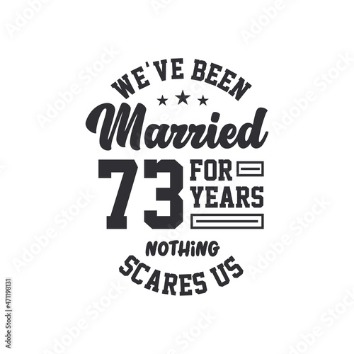 73rd anniversary celebration. We've been Married for 73 years, nothing scares us