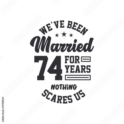 74th anniversary celebration. We've been Married for 74 years, nothing scares us