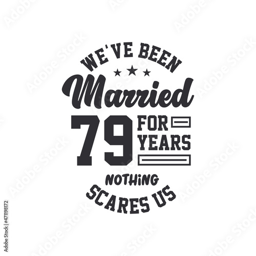 79th anniversary celebration. We've been Married for 79 years, nothing scares us