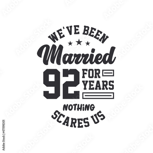 92nd anniversary celebration. We've been Married for 92 years, nothing scares us
