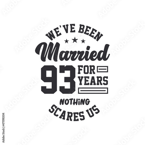 93rd anniversary celebration. We've been Married for 93 years, nothing scares us