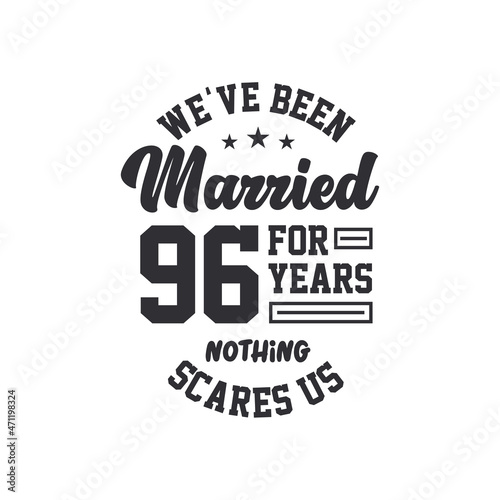 96th anniversary celebration. We've been Married for 96 years, nothing scares us
