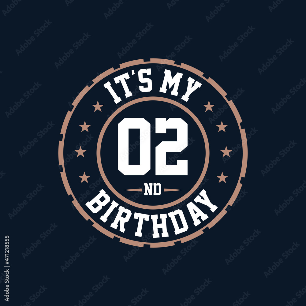 It's my 2nd birthday. Happy 2nd birthday